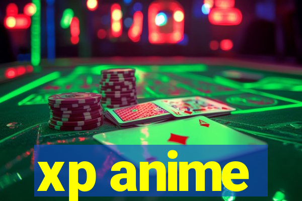 xp anime